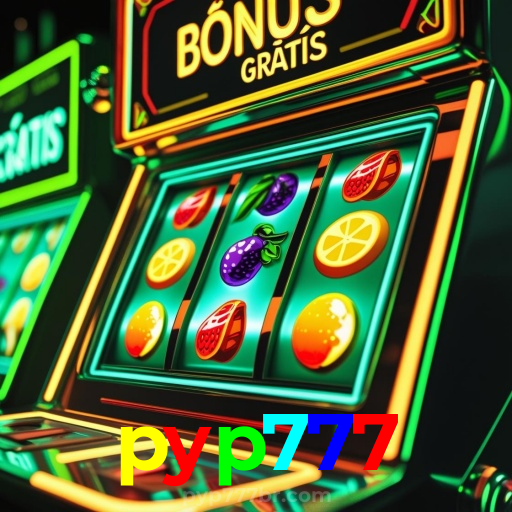 pyp777:Jogue nas slots e viva a emoção das grandes vitórias!