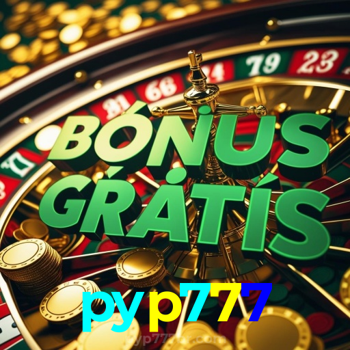pyp777:Jogue no cassino mais seguro com poker, roleta e apostas no futebol!