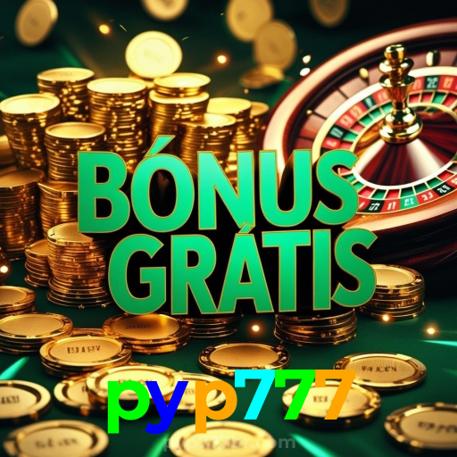 pyp777:Jogue nas melhores slots e leve para casa prêmios sensacionais!